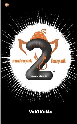 Naalaayak 2 Laayak: 2nd Chance For A Better Life by Kumar Nerella, Venkata Kiran