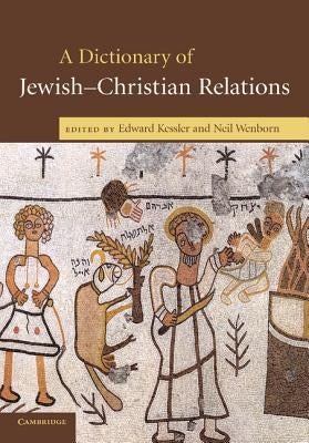 A Dictionary of Jewish-Christian Relations by Kessler, Edward