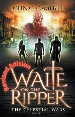 Waite on the Ripper- Revised Edition by Campbell, John