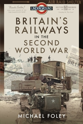 Britain's Railways in the Second World War by Foley, Michael