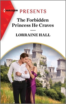 The Forbidden Princess He Craves by Hall, Lorraine