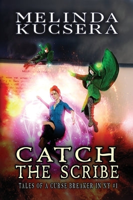 Catch the Scribe by Kucsera, Melinda