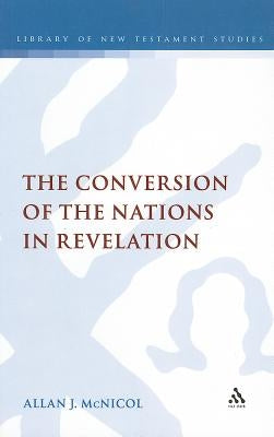 The Conversion of the Nations in Revelation by McNicol, Allan J.