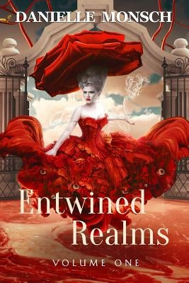 Entwined Realms, Volume One by Monsch, Danielle