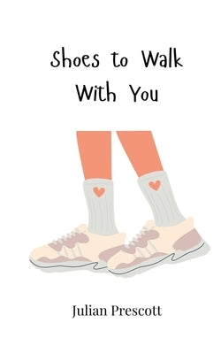 Shoes to Walk With You by Prescott, Julian