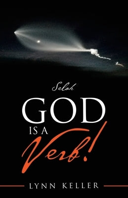 God Is a Verb!: Selah by Keller, Lynn