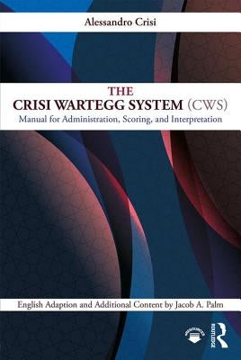 The Crisi Wartegg System (CWS): Manual for Administration, Scoring, and Interpretation by Crisi, Alessandro