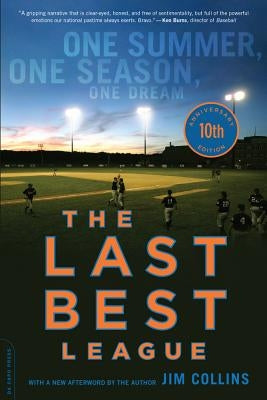 The Last Best League, 10th Anniversary Edition: One Summer, One Season, One Dream by Collins, Jim