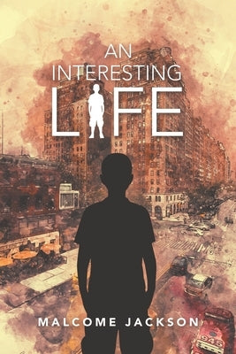 An Interesting Life by Jackson, Malcome