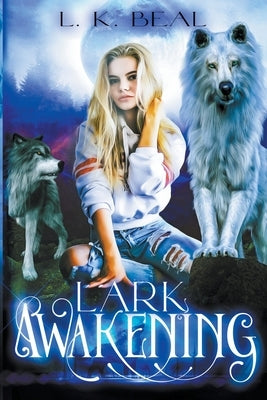 Lark awakening by Beal, L. K.