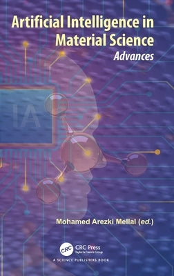 Artificial Intelligence in Material Science: Advances by Mellal, Mohamed Arezki