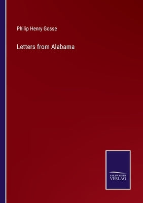 Letters from Alabama by Gosse, Philip Henry