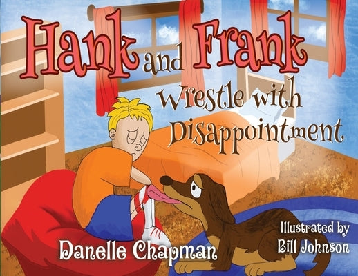 Hank and Frank Wrestle with Disappointment by Chapman, Danelle