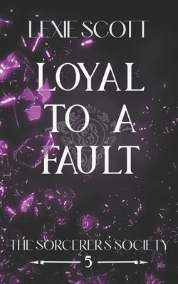 Loyal to a Fault by Scott, Lexie