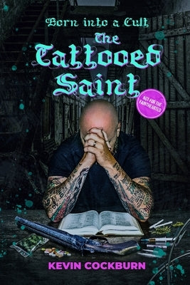 The Tattooed Saint: Born into a cult by Cockburn, Kevin