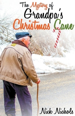 The Mystery of Grandpa's Christmas Cane by Nichols, Nick
