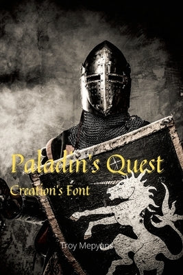 Paladin's Quest: Creation's Font: Creation's Font by Mepyans, Troy