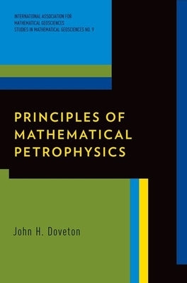 Principles of Mathematical Petrophysics by Doveton, John H.
