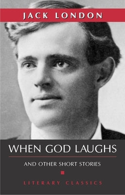 When God Laughs by London, Jack