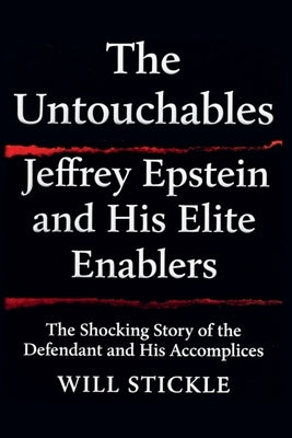 The Untouchables: Jeffrey Epstein and His Elite Enablers by Grimes, Darren