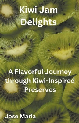 Kiwi Jam Delights by Maria, Jose