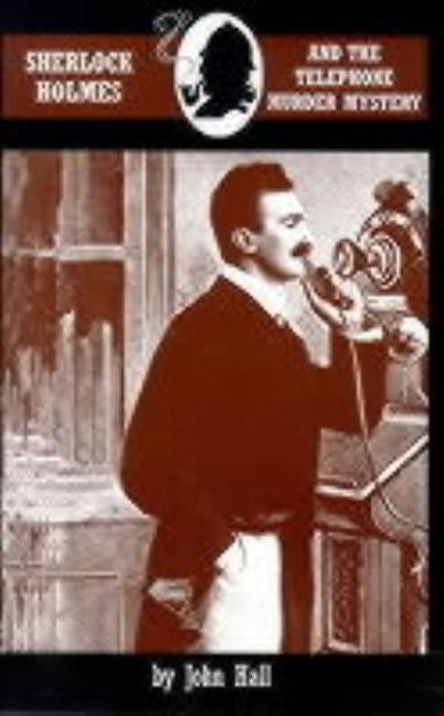 Sherlock Holmes and the Telephone Murder Mystery by Hall, John
