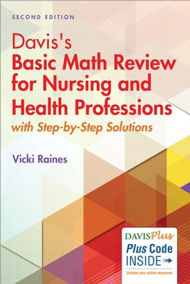 Davis's Basic Math Review for Nursing and Health Professions: With Step-By-Step Solutions by Raines, Vicki