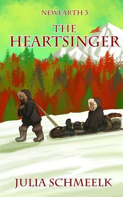 The Heartsinger: NewEarth 3 by Schmeelk, Julia