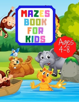 Mazes For Kids Ages 4-8: Maze and coloring activity book(4-6,6-8), Workbook for Games, Animals coloring and Labyrinth solving. by Edition, Samita