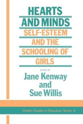 Hearts and Minds: Self-Esteem and the Schooling of Girls by Kenway, Jane