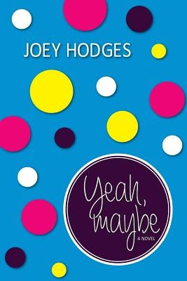 Yeah, maybe by Hodges, Joey