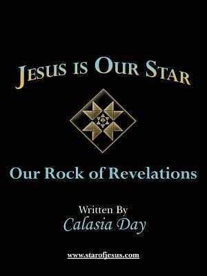 Jesus is Our Star: Our Rock of Revelations by Day, Calasia