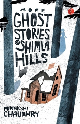 More Ghost Stories of Shimla Hills by Chaudhry, Minakshi