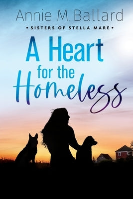 A Heart for the Homeless by Ballard, Annie M.