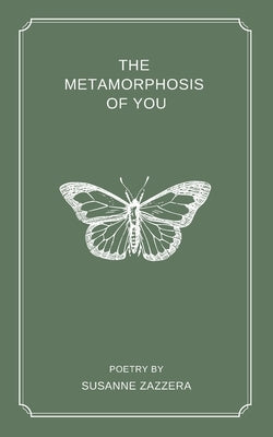 The Metamorphosis of You by Zazzera, Susanne