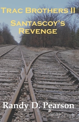 Trac Brothers II - Santascoy's Revenge by Pearson, Randy D.