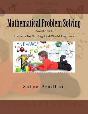 Mathematical Problem Solving (workbook 6): Strategy for Solving Real-World Problems by Pradhan, Satya