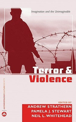 Terror and Violence: Imagination and the Unimaginable by Strathern, Andrew