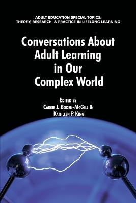 Conversations about Adult Learning in Our Complex World by Boden, Carrie J.