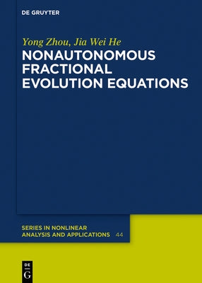 Nonautonomous Fractional Evolution Equations by Zhou Wei He, Yong Jia
