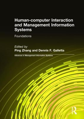 Human-Computer Interaction and Management Information Systems: Foundations: Foundations by Zhang, Ping