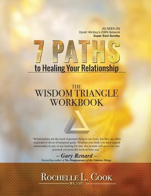 7 Paths To Healing Your Relationship - The Workbook by Cook, Rochelle L.