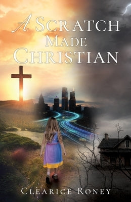 A Scratch Made Christian by Roney, Clearice