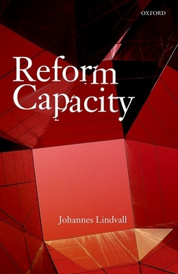 Reform Capacity by Lindvall, Johannes