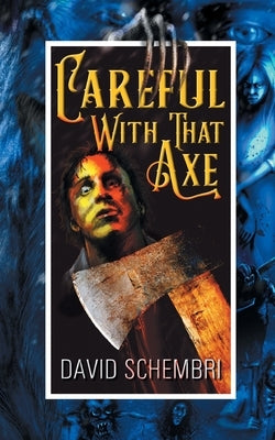 Careful With That Axe by Schembri, David