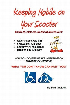 Keeping Mobile on Your Scooter: Taming Your Mobility Scooter by Barwick, Morris L.