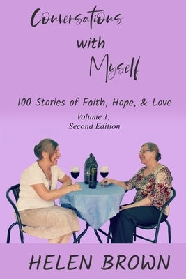 Conversations with Myself: 100 Stories of Faith, Hope, and Love by Brown, Helen