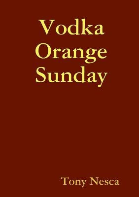Vodka Orange Sunday by Nesca, Tony