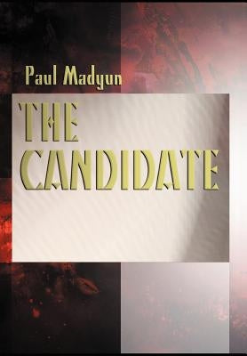 The Candidate by Madyun, Paul