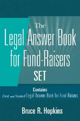 Legal Answer Book for Fund-Raisers Set, Set Contains: First and Second Legal Answer Books for Fund-Raisers by Hopkins, Bruce R.